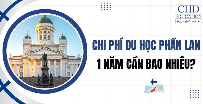 CHI PHÍ DU HỌC PHẦN LAN: 1 NĂM CẦN BAO NHIÊU TIỀN?