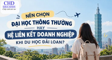 DU HỌC ĐÀI LOAN 2027: NÊN CHỌN ĐẠI HỌC THÔNG THƯỜNG HAY HỆ LIÊN KẾT DOANH NGHIỆP?