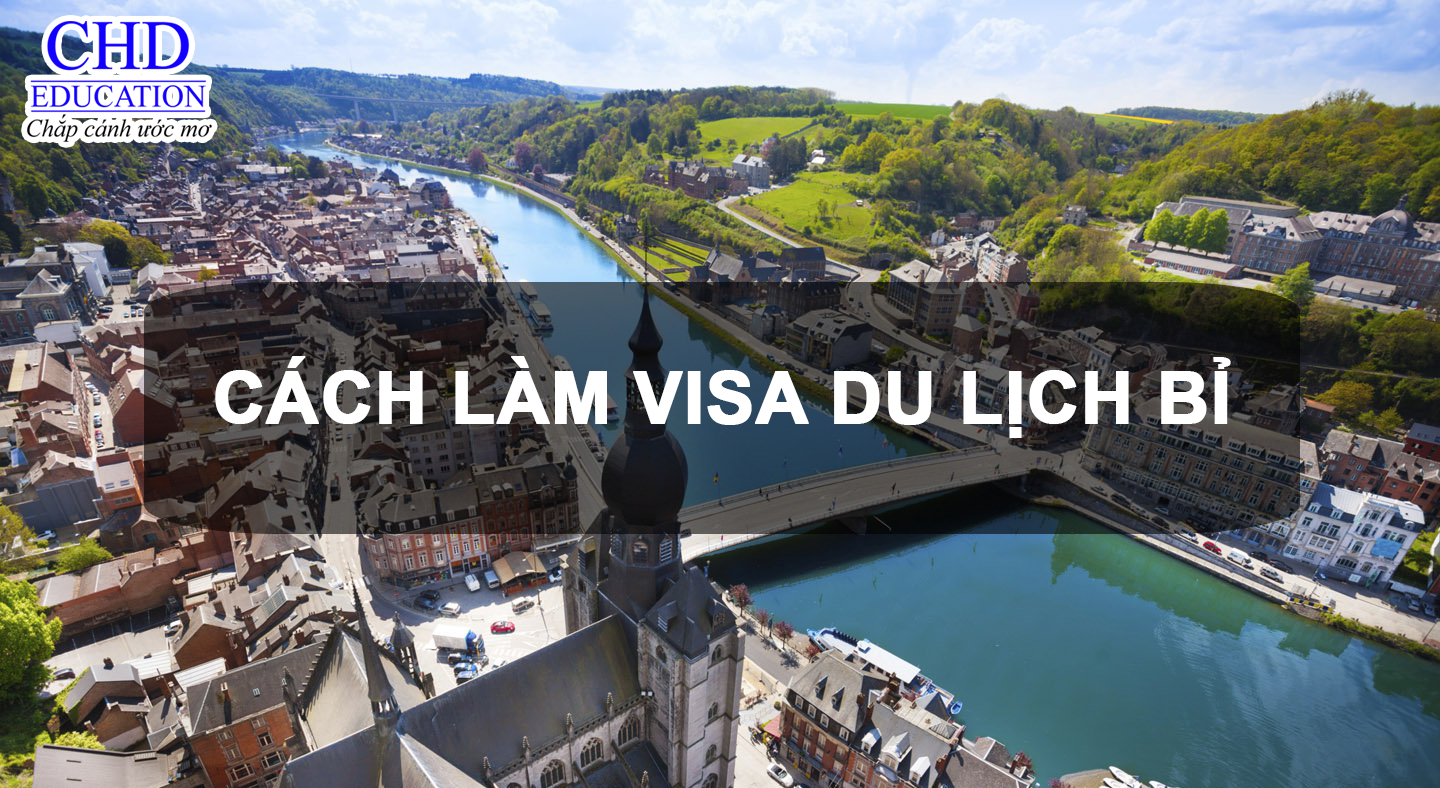 HƯỚNG DẪN LÀM VISA DU LỊCH BỈ