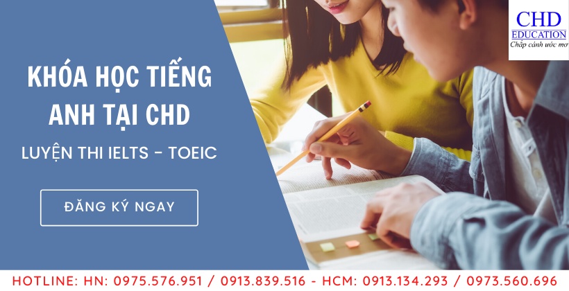 KHÓA HỌC TIẾNG ANH IELTS/ TOEIC TẠI CHD