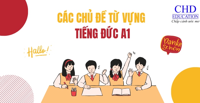 CÁC CHỦ ĐỀ TỪ VỰNG TIẾNG ĐỨC A1 CẦN BIẾT CHO NGƯỜI MỚI BẮT ĐẦU