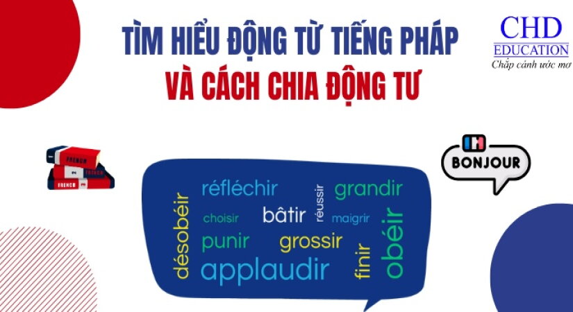 ĐỘNG TỪ TIẾNG PHÁP VÀ CÁCH CHIA ĐỘNG TỪ