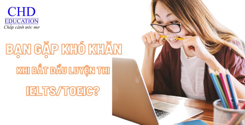 khó khăn khi học tiếng, học tiếng anh ielts/ toeic tại chd