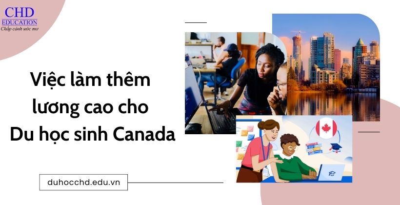việc làm thêm cho sinh viên quốc tế khi du học canada, việc làm thêm tại canada