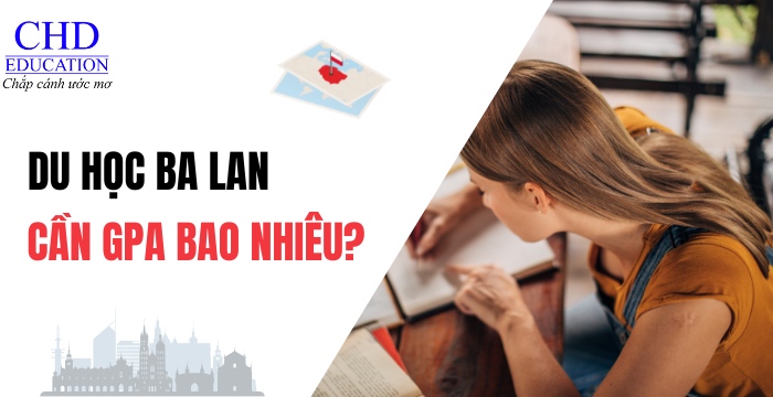 du học Ba Lan cần GPA bao nhiêu
