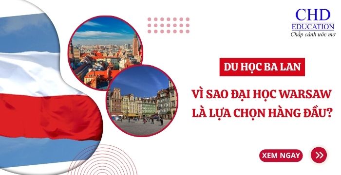 DU HỌC BA LAN: VÌ SAO ĐẠI HỌC WARSAW LÀ LỰA CHỌN HÀNG ĐẦU?