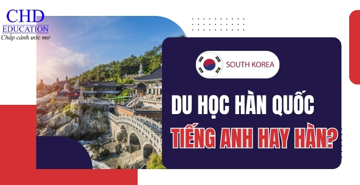 nên du học Hàn Quốc bằng tiếng Anh hay tiếng Hàn