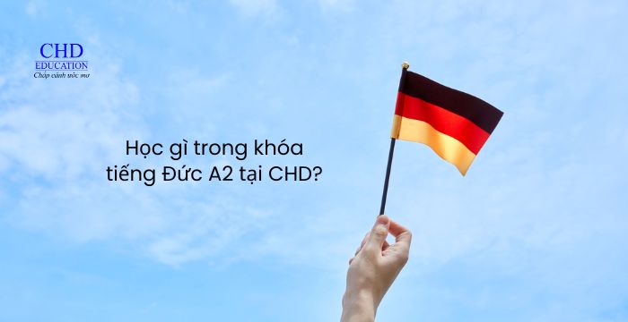 Học gì trong khóa tiếng Đức A2 tại CHD