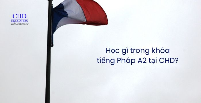 Học gì trong khóa tiếng Pháp A2