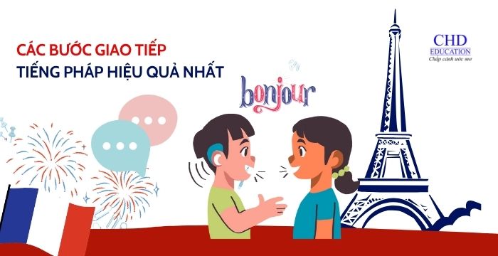 các bước giao tiếp tiếng Pháp hiệu quả