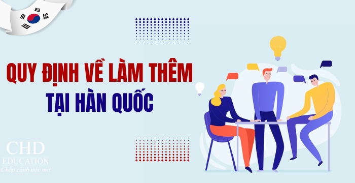 quy định về làm thêm tại Hàn Quốc cho du học sinh