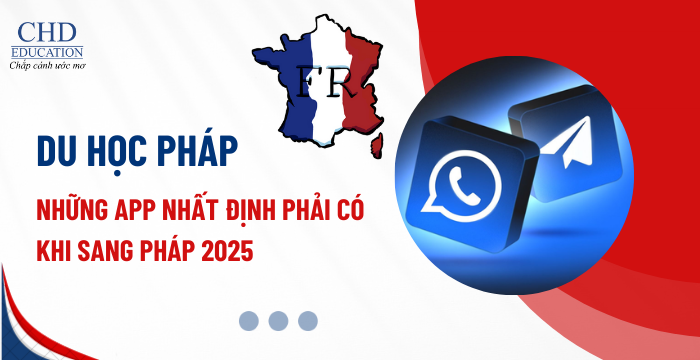 DU HỌC PHÁP: NHỮNG APP NHẤT ĐỊNH PHẢI CÓ KHI SANG PHÁP 2025