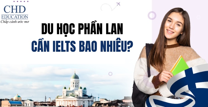 du học Phần Lan cần IELTS bao nhiêu