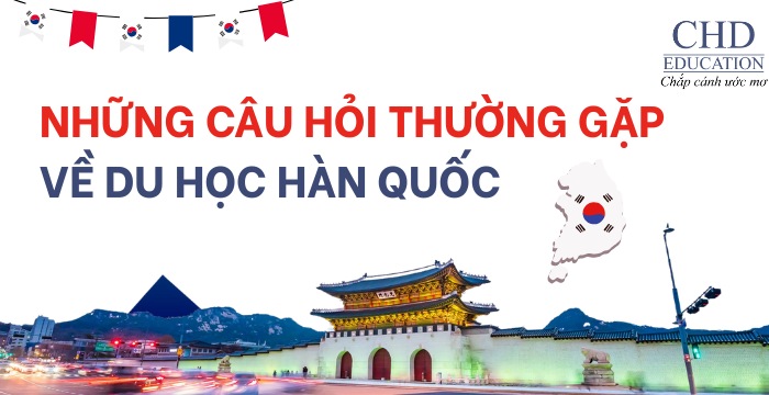 giải đáp những câu hỏi thường gặp về du học Hàn Quốc