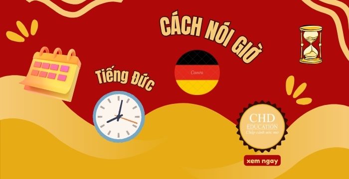 GIỜ TIẾNG ĐỨC: CÁCH ĐỌC CHUẨN VÀ MẪU CÂU THƯỜNG GẶP