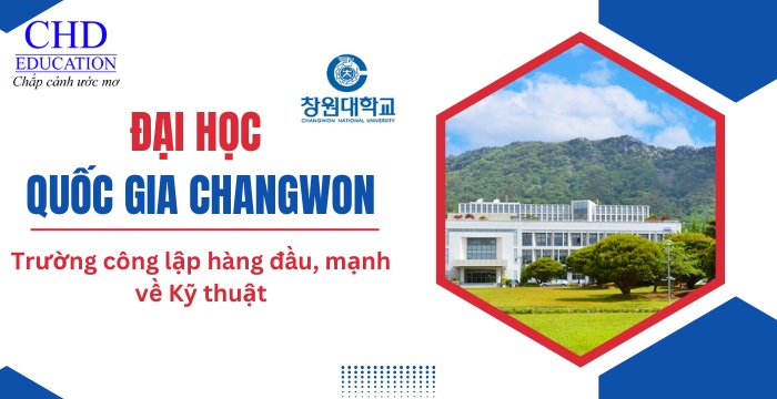 khám phá Đại học Quốc gia Changwon Hàn Quốc 
