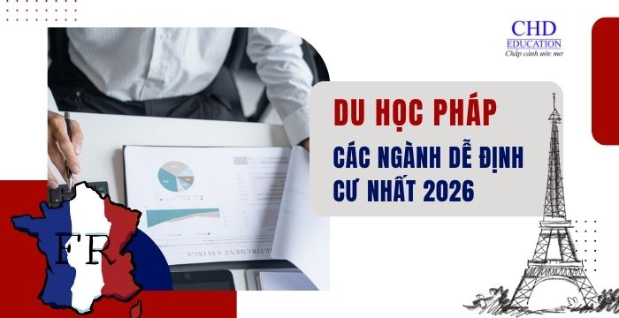 HỌC NGÀNH GÌ Ở PHÁP TOP CÁC NGÀNH DỄ ĐỊNH CƯ NHẤT NĂM 2026