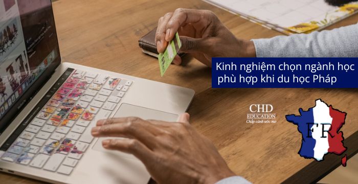 Kinh nghiệm chọn ngành học phù hợp khi du học Pháp