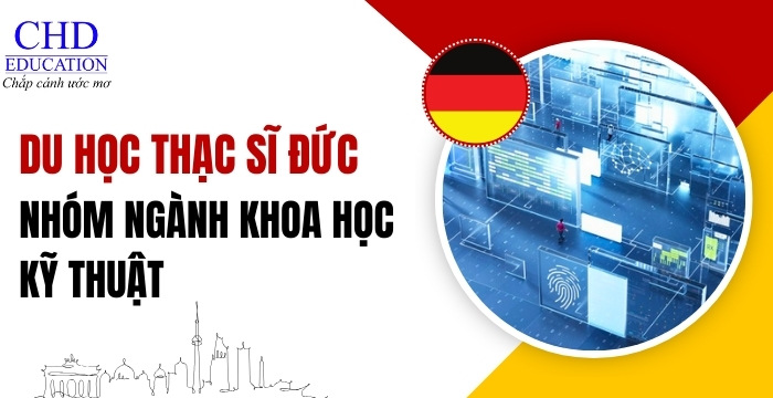 du học thạc sĩ Đức nhóm ngành Khoa học kỹ thuật