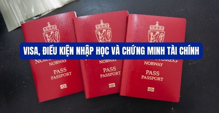 Visa, điều kiện nhập học và chứng minh tài chính