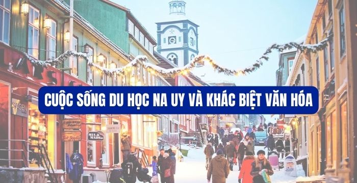 Cuộc sống du học Na Uy và khác biệt văn hóa
