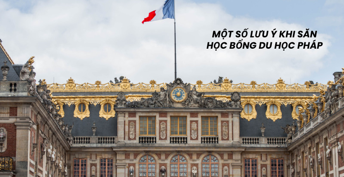 Một số lưu ý khi săn học bổng du học Pháp