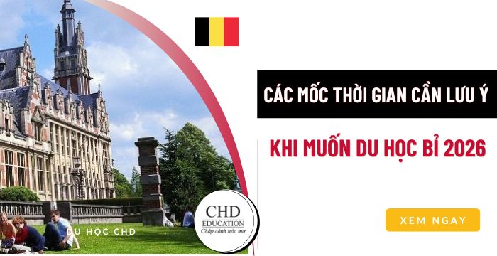 CÁC MỐC THỜI GIAN CẦN LƯU Ý KHI MUỐN DU HỌC BỈ 2026