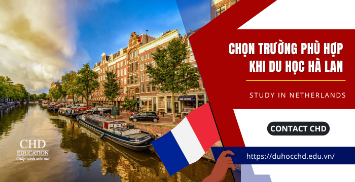 HƯỚNG DẪN CHỌN TRƯỜNG PHÙ HỢP KHI DU HỌC HÀ LAN