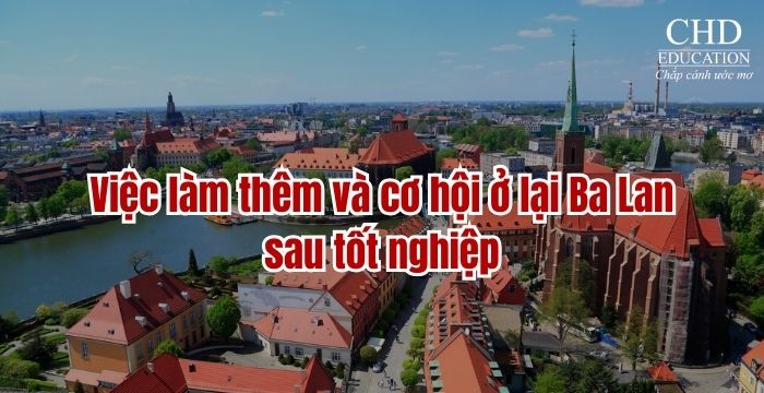 Việc làm thêm và cơ hội ở lại Ba Lan sau tốt nghiệp