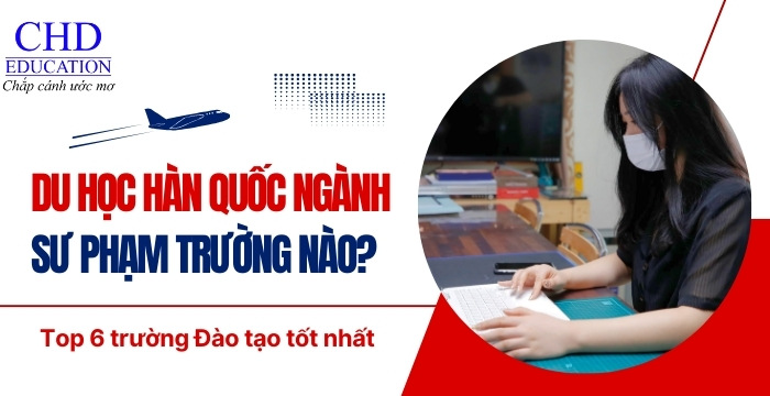 du học hàn quốc ngành sư phạm nên chọn trường nào