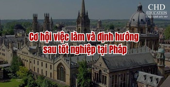 Cơ hội việc làm và định hướng sau tốt nghiệp tại Pháp