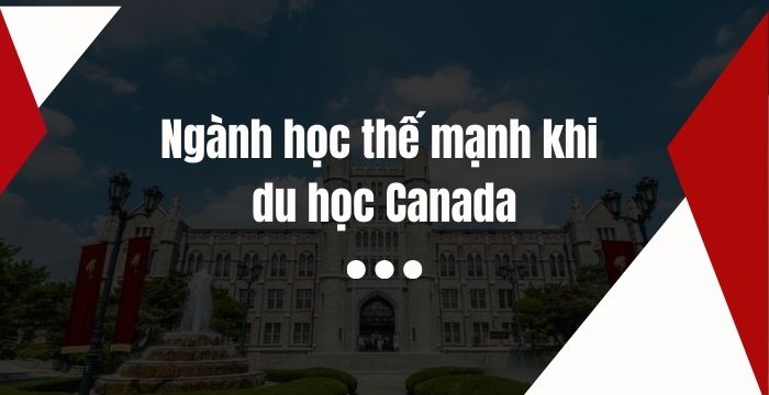 Ngành học & lựa chọn trường DU HỌC CANADA