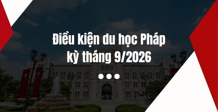 Điều kiện du học Pháp 2026