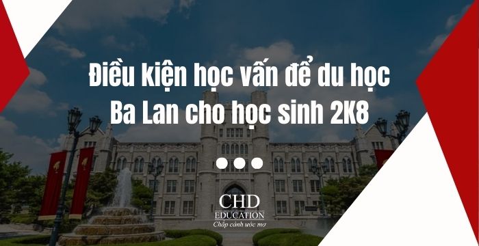 Điều kiện học vấn để du học Ba Lan cho học sinh 2K8