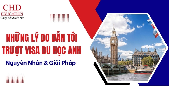 trượt visa du học Anh do đâu và giải pháp