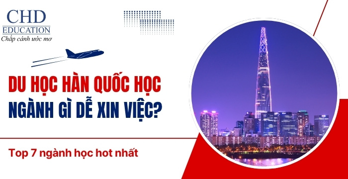 du học Hàn Quốc ngành gì dễ xin việc không lo thất nghiệp