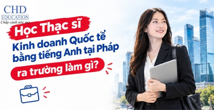 cơ hội nghề nghiệp khi học thạc sĩ kinh doanh quốc tế tại pháp