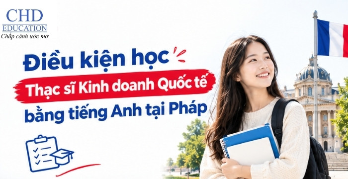 điều kiện học thạc sĩ kinh doanh quốc tế bằng tiếng Anh tại Pháp